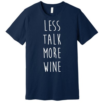 Less Talk More Wine Premium T-Shirt