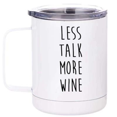 Less Talk More Wine 12 oz Stainless Steel Tumbler Cup