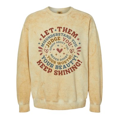 Let Them Misunderstand You Judge You Gossip About You Colorblast Crewneck Sweatshirt