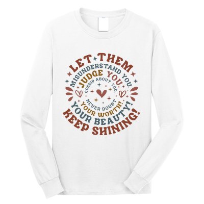 Let Them Misunderstand You Judge You Gossip About You Long Sleeve Shirt