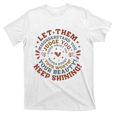 Let Them Misunderstand You Judge You Gossip About You T-Shirt