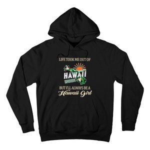 Life Took Me Out Of But ILl Always Be A Hawaii Girl Hoodie