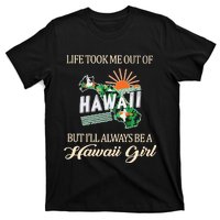 Life Took Me Out Of But ILl Always Be A Hawaii Girl T-Shirt