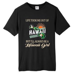 Life Took Me Out Of But ILl Always Be A Hawaii Girl Tall Fusion ChromaSoft Performance T-Shirt