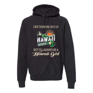 Life Took Me Out Of But ILl Always Be A Hawaii Girl Premium Hoodie