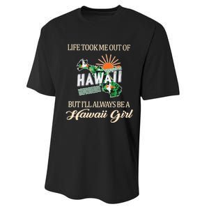 Life Took Me Out Of But ILl Always Be A Hawaii Girl Performance Sprint T-Shirt