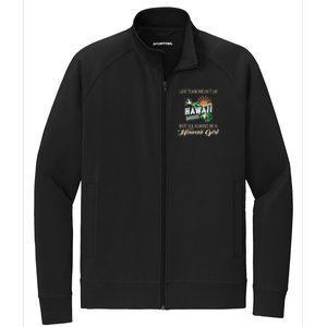 Life Took Me Out Of But ILl Always Be A Hawaii Girl Stretch Full-Zip Cadet Jacket