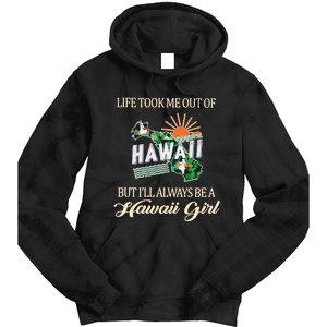 Life Took Me Out Of But ILl Always Be A Hawaii Girl Tie Dye Hoodie