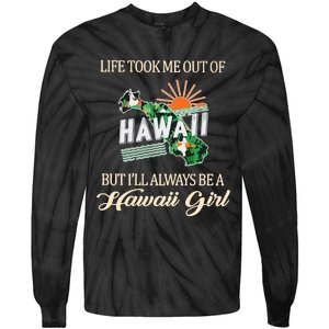 Life Took Me Out Of But ILl Always Be A Hawaii Girl Tie-Dye Long Sleeve Shirt