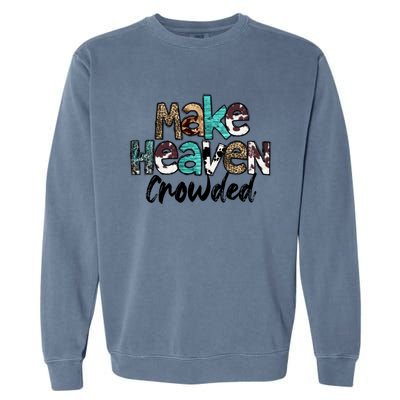 Leopard Turquoise Make Heaven Crowded Bible Verse Christian Great Gift Garment-Dyed Sweatshirt