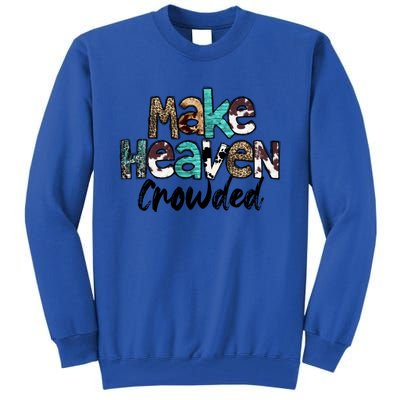 Leopard Turquoise Make Heaven Crowded Bible Verse Christian Great Gift Tall Sweatshirt