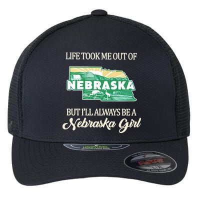 Life Took Me Out Of But Ill Always Be A Nebraska Girl Flexfit Unipanel Trucker Cap