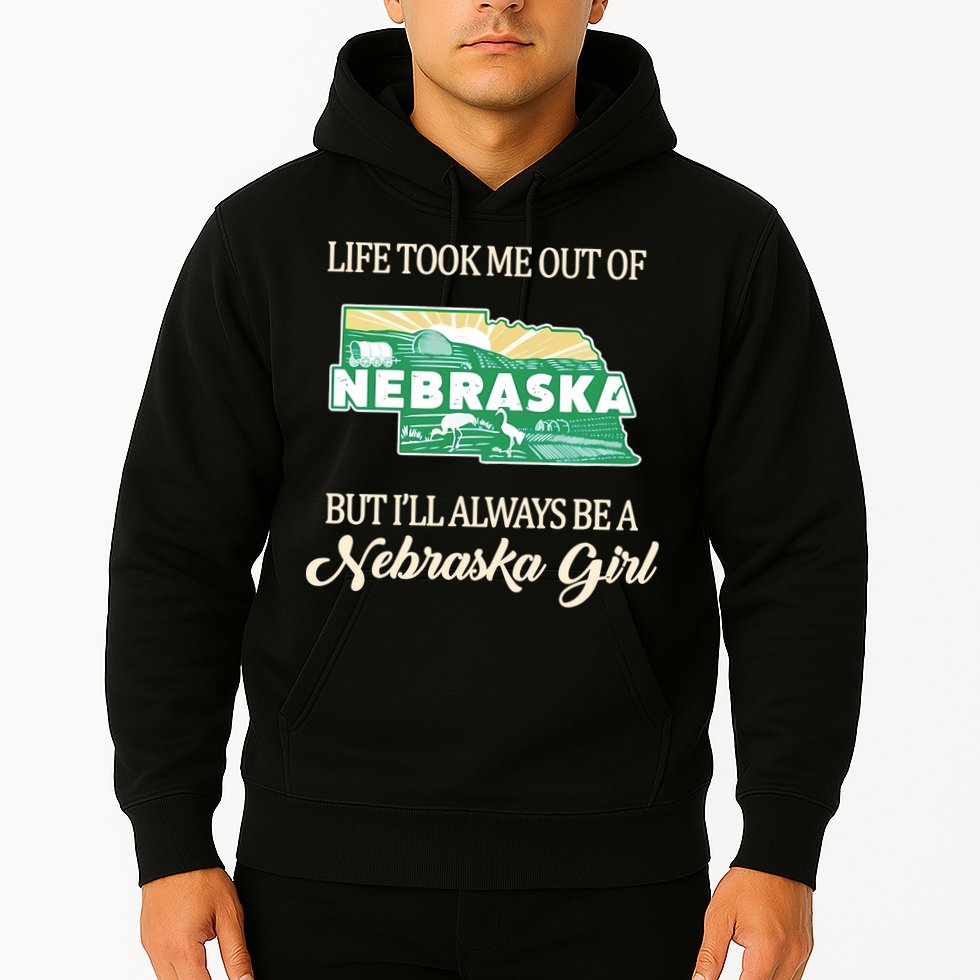 Life Took Me Out Of But Ill Always Be A Nebraska Girl Hoodie
