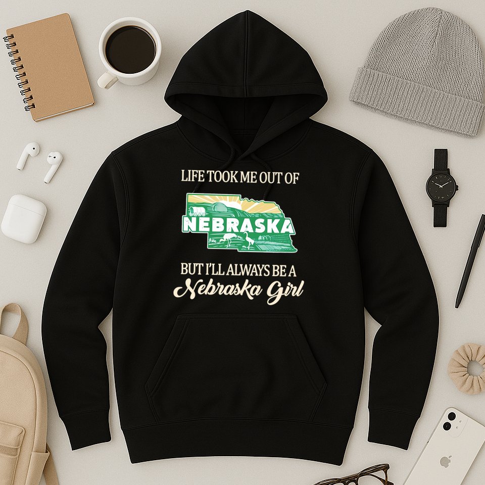 Life Took Me Out Of But Ill Always Be A Nebraska Girl Hoodie