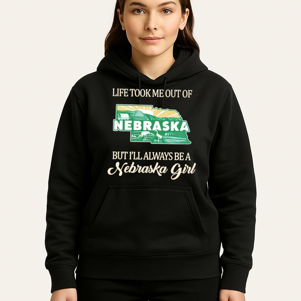 Life Took Me Out Of But Ill Always Be A Nebraska Girl Hoodie