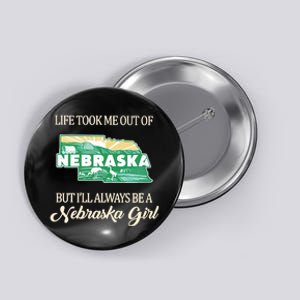 Life Took Me Out Of But Ill Always Be A Nebraska Girl Button