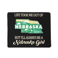 Life Took Me Out Of But Ill Always Be A Nebraska Girl Mousepad