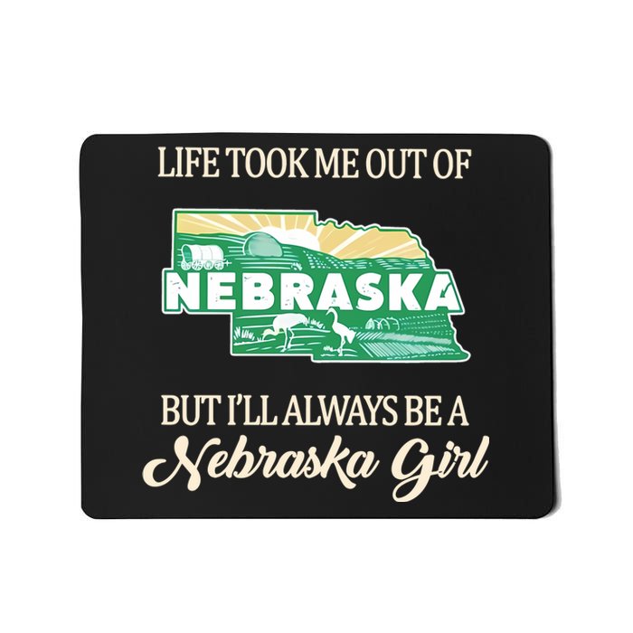 Life Took Me Out Of But Ill Always Be A Nebraska Girl Mousepad