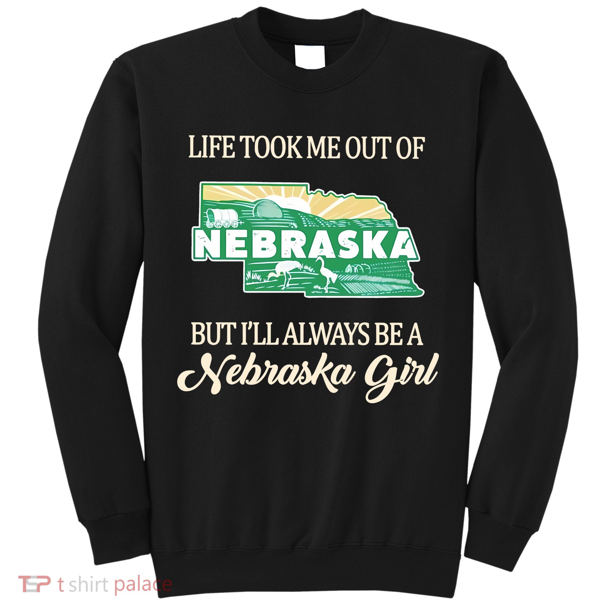 Life Took Me Out Of But Ill Always Be A Nebraska Girl Tall Sweatshirt