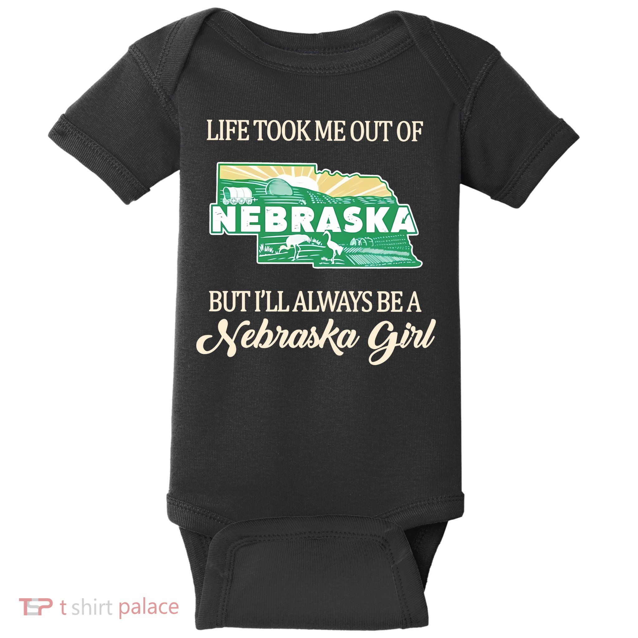 Life Took Me Out Of But Ill Always Be A Nebraska Girl Baby Bodysuit