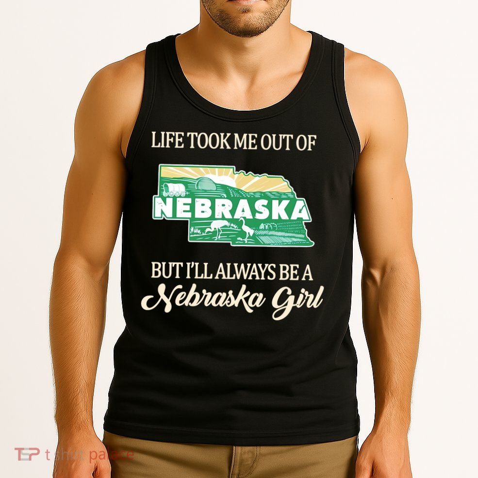 Life Took Me Out Of But Ill Always Be A Nebraska Girl Tank Top