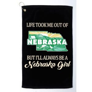 Life Took Me Out Of But Ill Always Be A Nebraska Girl Platinum Collection Golf Towel