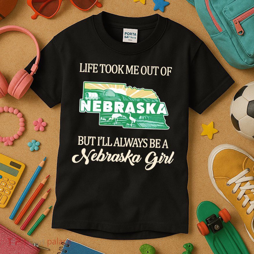 Life Took Me Out Of But Ill Always Be A Nebraska Girl Kids T-Shirt