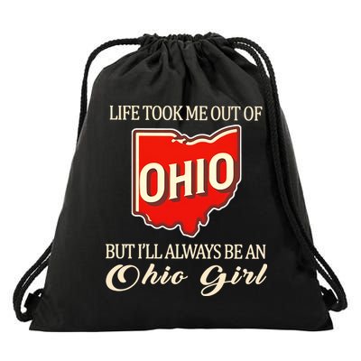Life Took Me Out Of But ILl Always Be A Ohio Girl Drawstring Bag