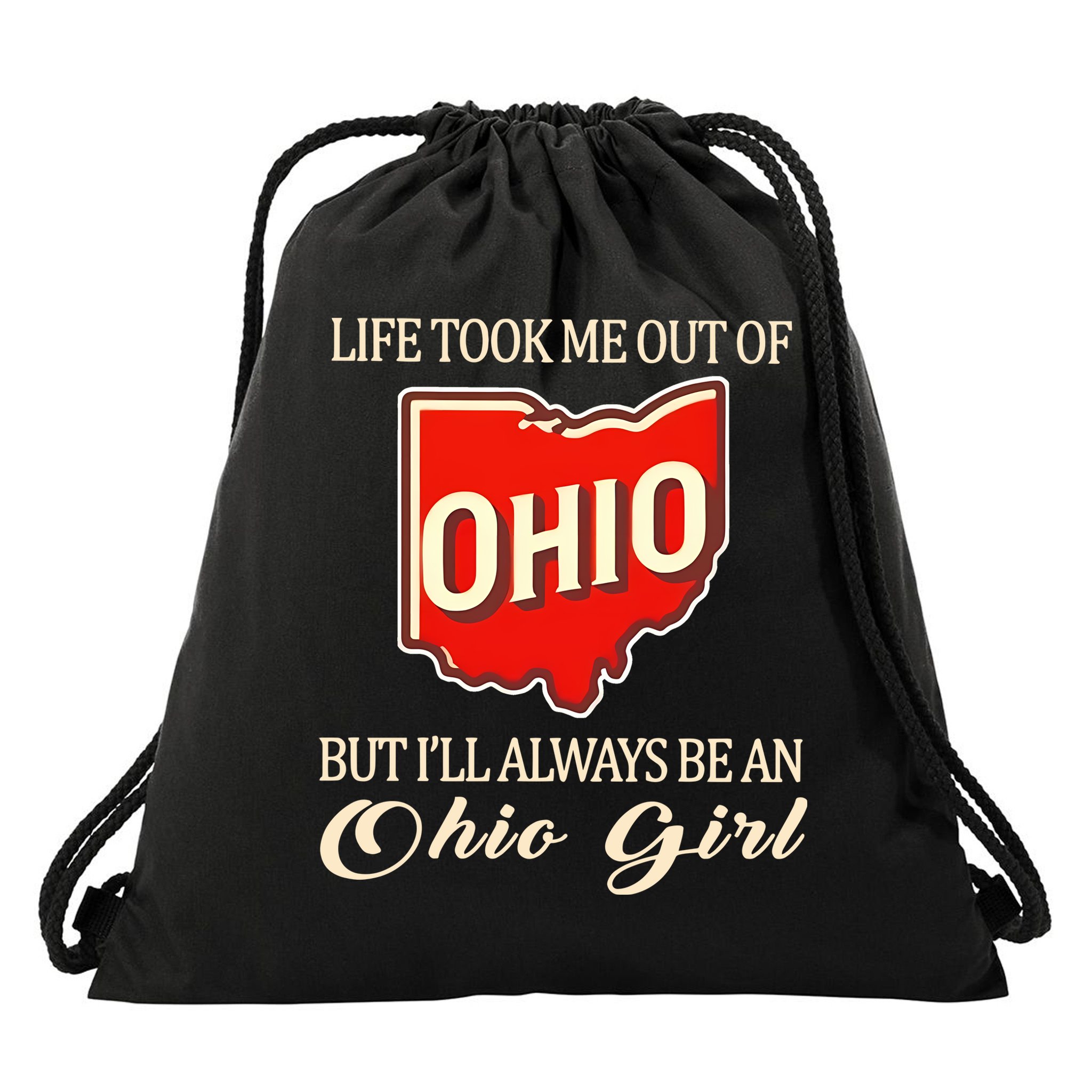 Life Took Me Out Of But ILl Always Be A Ohio Girl Drawstring Bag