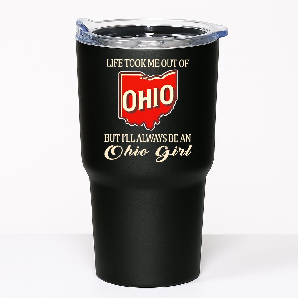 Life Took Me Out Of But ILl Always Be A Ohio Girl Tumbler