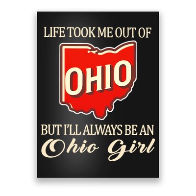 Life Took Me Out Of But ILl Always Be A Ohio Girl Poster