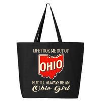 Life Took Me Out Of But ILl Always Be A Ohio Girl 25L Jumbo Tote