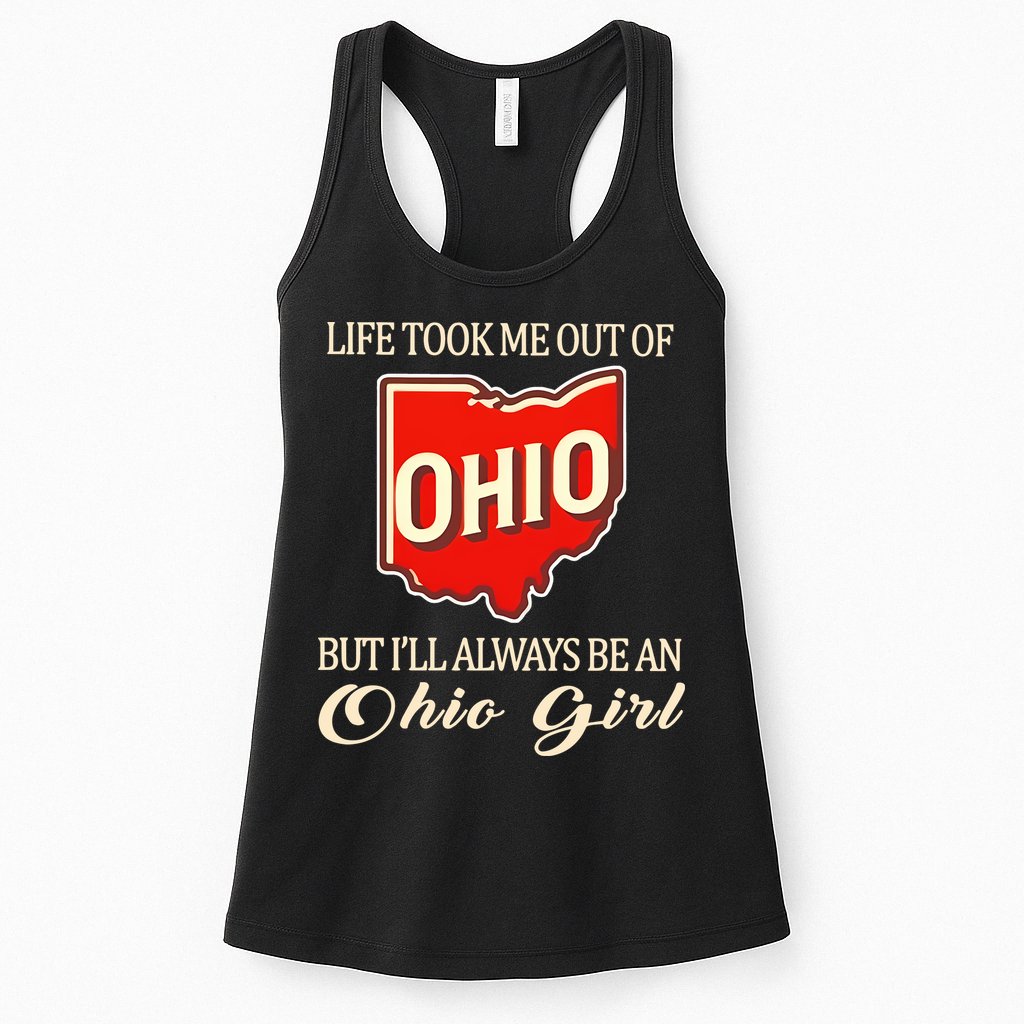 Life Took Me Out Of But ILl Always Be A Ohio Girl Womens Tank Top