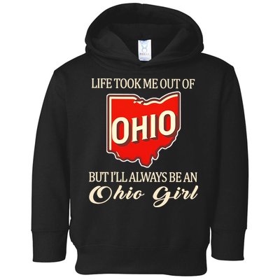 Life Took Me Out Of But ILl Always Be A Ohio Girl Toddler Hoodie