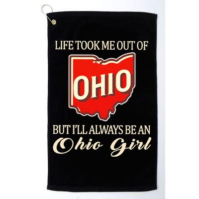 Life Took Me Out Of But ILl Always Be A Ohio Girl Golf Towel