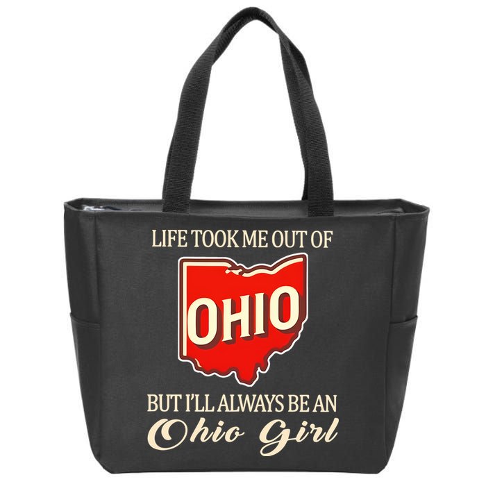 Life Took Me Out Of But ILl Always Be A Ohio Girl Zip Tote Bag