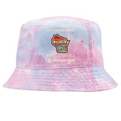 Life Took Me Out Of But ILl Always Be A Wisconsin Girl Tie-Dyed Bucket Hat