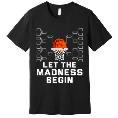 Let The Madness Begin Basketball Bracket Premium T-Shirt