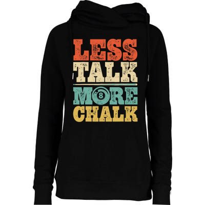 Less Talk More Chalk Funny Pool Billiards Player 8 Ball Womens Funnel Neck Pullover Hood