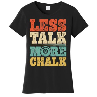 Less Talk More Chalk Funny Pool Billiards Player 8 Ball Women's T-Shirt