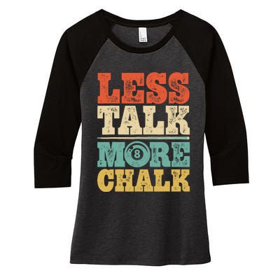 Less Talk More Chalk Funny Pool Billiards Player 8 Ball Women's Tri-Blend 3/4-Sleeve Raglan Shirt