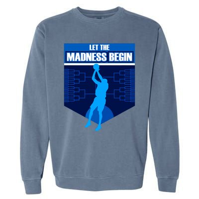 Let The Madness Begin Basketball Bring On The Big Tourney Garment-Dyed Sweatshirt