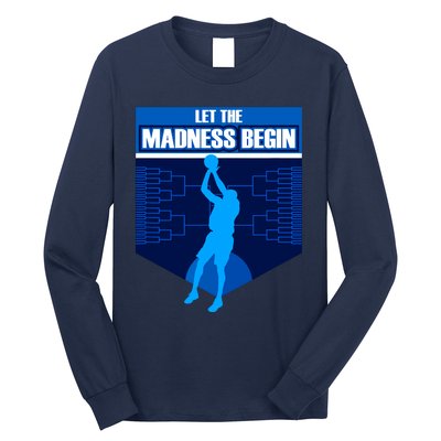 Let The Madness Begin Basketball Bring On The Big Tourney Long Sleeve Shirt