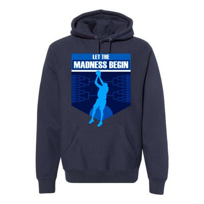 Let The Madness Begin Basketball Bring On The Big Tourney Premium Hoodie