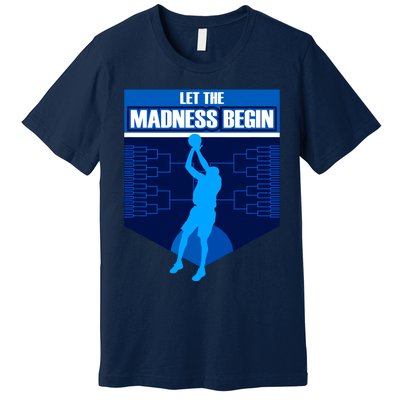 Let The Madness Begin Basketball Bring On The Big Tourney Premium T-Shirt