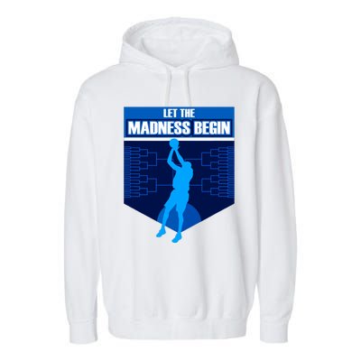 Let The Madness Begin Basketball Bring On The Big Tourney Garment-Dyed Fleece Hoodie