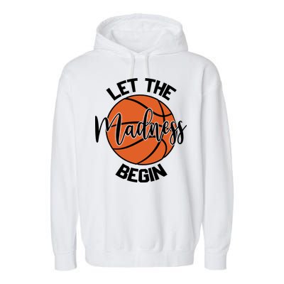 Let The Madness Begin College Basketball Garment-Dyed Fleece Hoodie