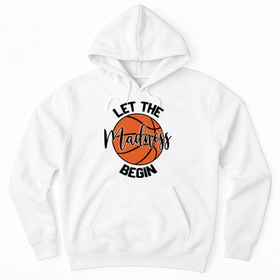 Let The Madness Begin College Basketball Hoodie