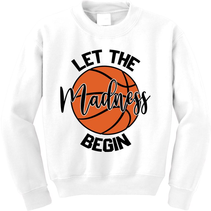 Let The Madness Begin College Basketball Kids Sweatshirt