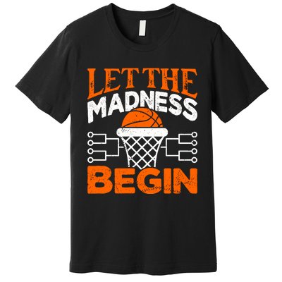 Let The Madness Begin College Basketball Premium T-Shirt